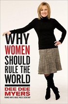 Why Women Should Rule the World Myers, Dee Dee - $5.97