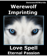 Love Spell NewMoon Werewolf Imprinting PassionObsession Betweenallworlds... - $125.43