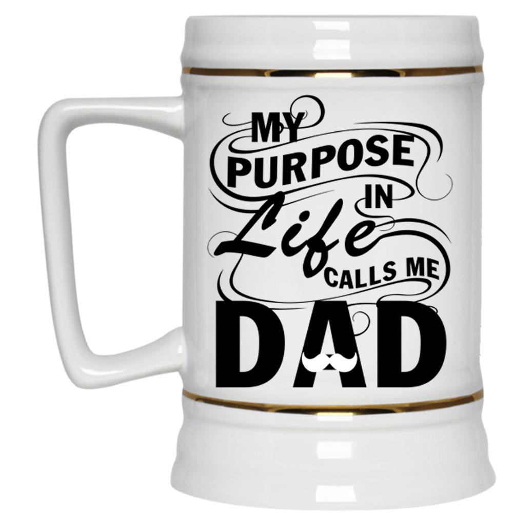 Funny Daddy Beer Stein 22oz, My Purpose In Life Calls Me Dad Beer Mug