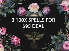 DISCOUNTS TO $95 3 100X SPELL DEAL PICK ANY 3 FOR $95 DEAL BEST OFFERS MAGICK  - $190.00