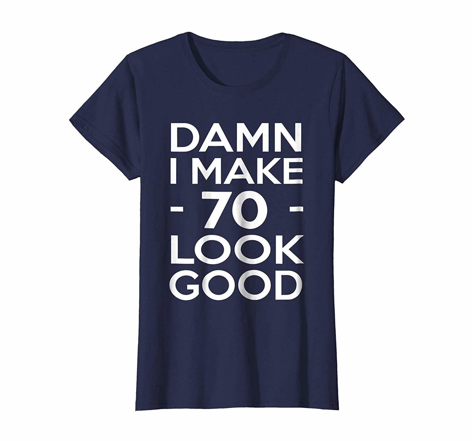 funny-shirt-70-years-old-look-good-70th-birthday-gift-ideas-for-her