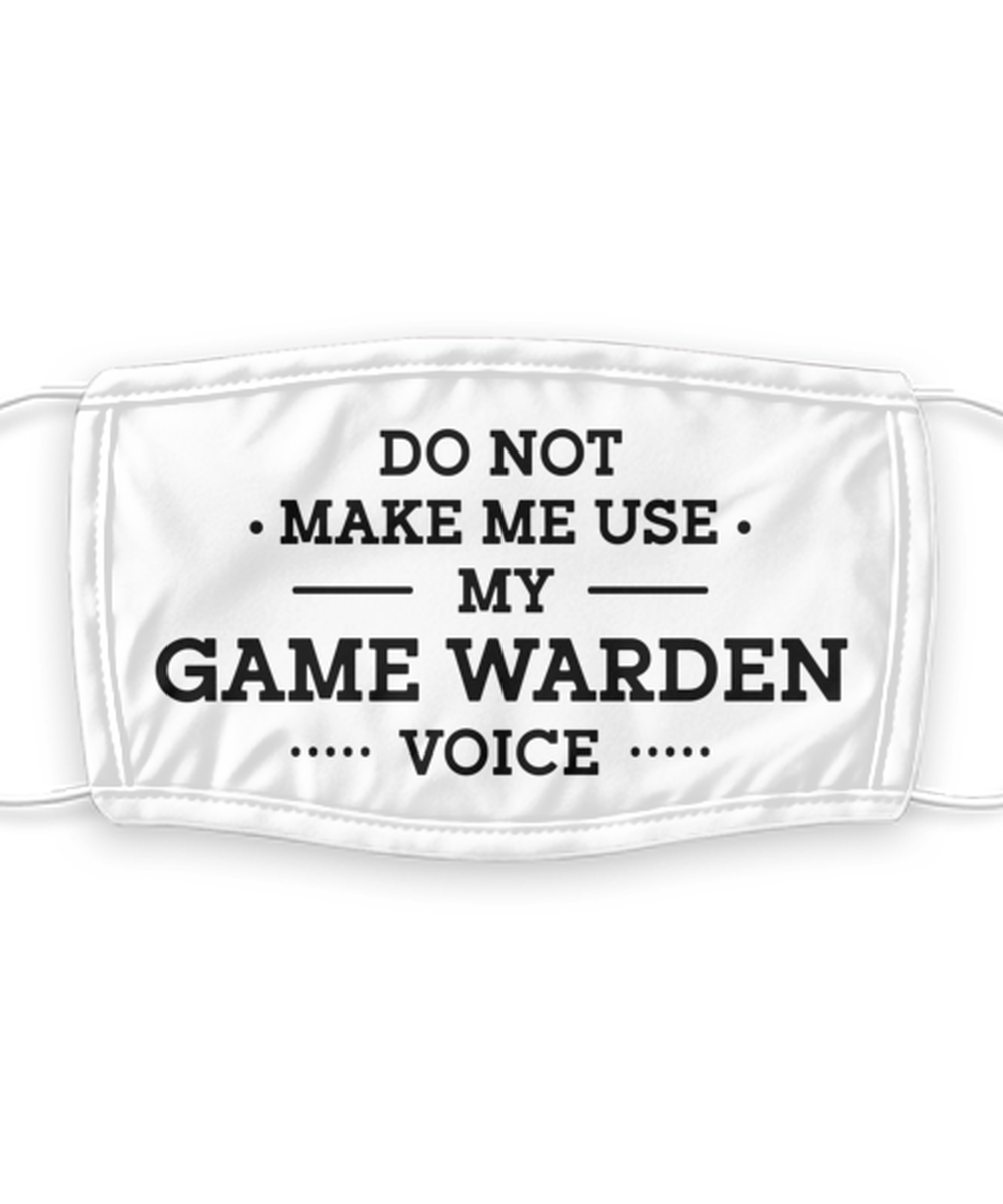 Game warden Face Mask, Do Not Make Me Use My Voice, Washable Face Mask,
