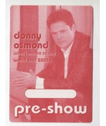 2005 Donny Osmond What I Meant To Say World Tour Backstage Pass - $19.79