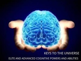 KEYS TO THE UNIVERSE -  ELITE AND ADVANCED COGNITIVE POWERS AND ABILITIES   - $74.99