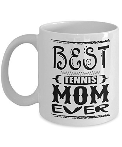Funny Tennis Mama Mug - BEST TENNIS MOM EVER - Mothers Day Gift from Daughter, S