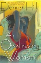 An Ordinary Woman: A Novel Hill, Donna - $2.96