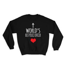 Worlds Best POLICE OFFICER : Gift Sweatshirt Heart Love Family Work Christmas Bi - $28.95
