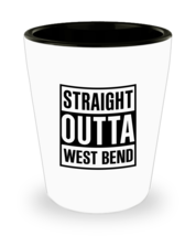 Straight Outta West Bend City Cool Gift Shot Glass - £7.33 GBP