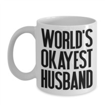 Funny Valentine's Day Gift Mug World's Okayest Husband Coffee Cup 11 oz 15 oz - $19.45+