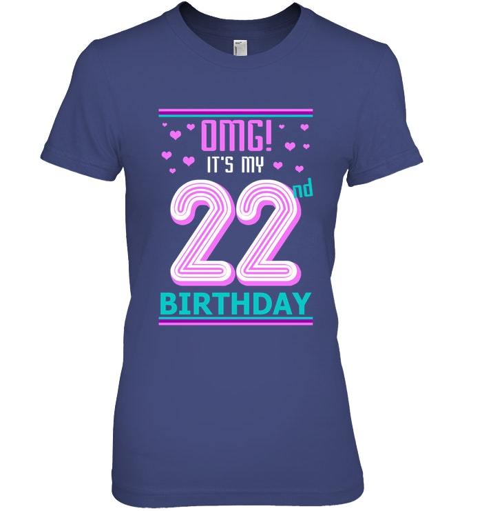 22nd Birthday gift shirt OMG its my Birthday 22 year old - Tops