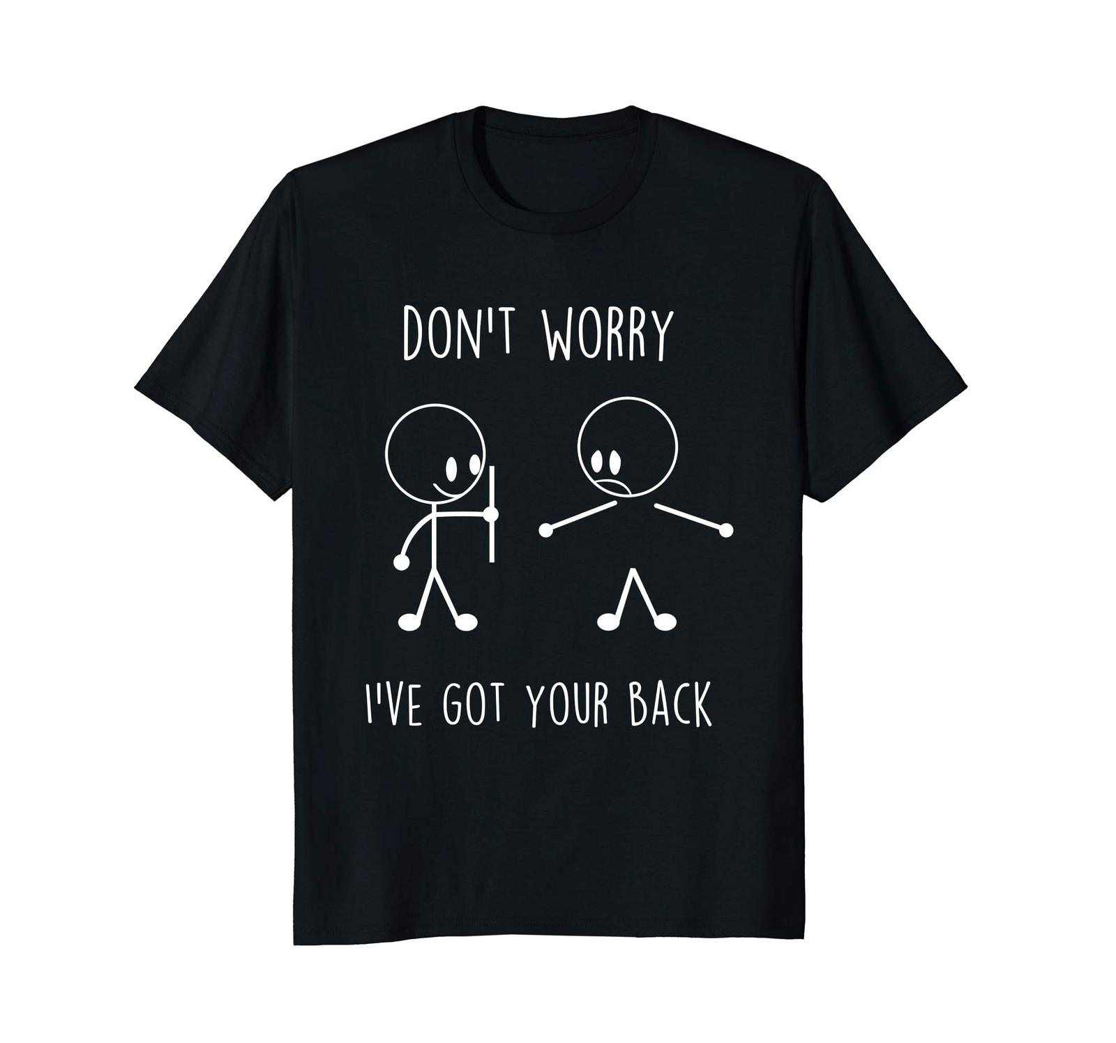New Tee Don t Worry I ve Got Your Back Funny Stick Figure Tshirt Men 
