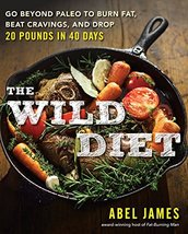 The Wild Diet: Go Beyond Paleo to Burn Fat, Beat Cravings, and Drop 20 Pounds in image 2