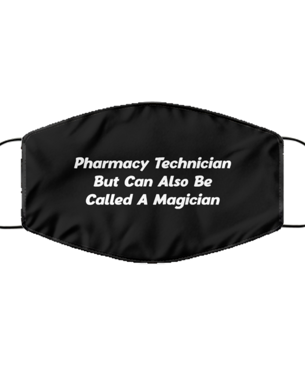 Funny Pharmacy Technician Black Face Mask, But Can Also Be Called A Magician,