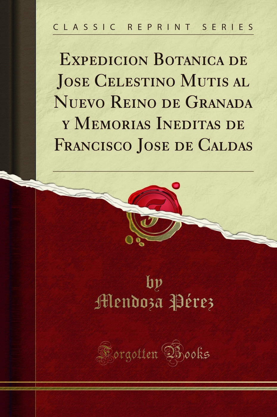 Book cover for <p>Expedicion Botanica de Jose Celestino Mutis al Nuevo Reino de Granada y Memorias Ineditas de Francisco Jose de Caldas (Classic Reprint) (Spanish Edition)</p>
