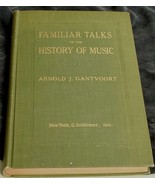 Familiar Talks on the History of Music, Arnold J. Gantvoort, 1925 VGC - $9.89