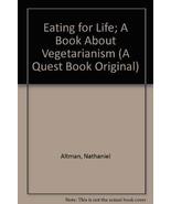 Eating for Life; A Book About Vegetarianism (A Quest Book Original) Altm... - $2.49