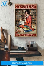 A Woman Cannot Survive On Books Alone She Also Needs Cats Canvas And Poster - $49.99
