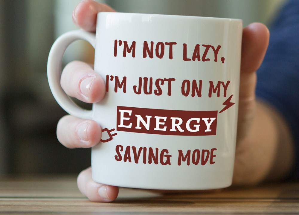 Gift For Husband - Im not Lazy I'm Just On My Energy Saving Mode - Gift For Wife