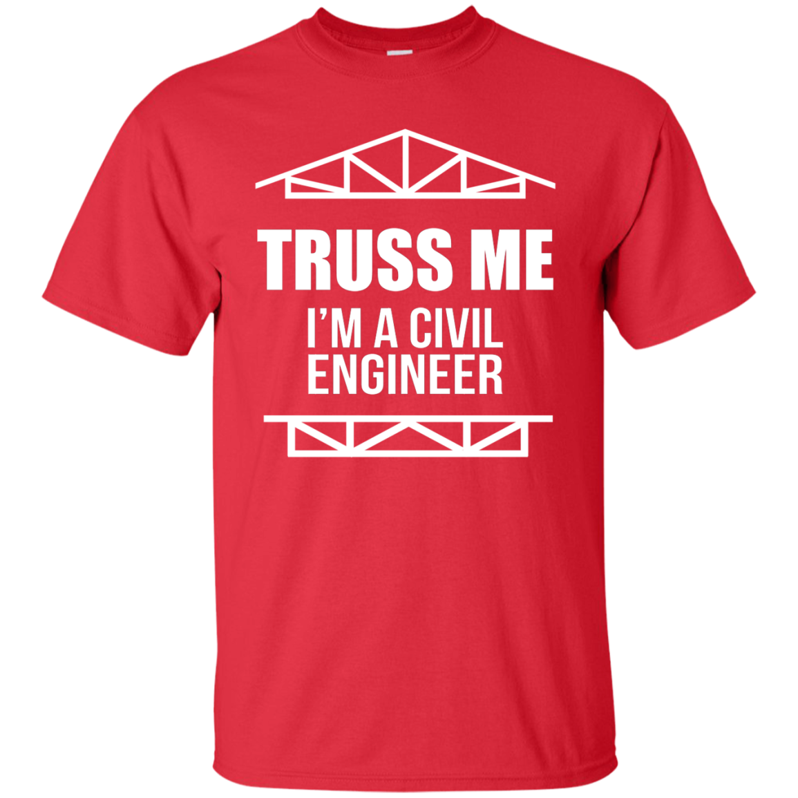 Truss Me. I'm A Civil Engineer Funny Engineering TShirt Unisex Adult