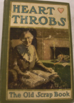 Heart Throbs, the Old Scrap Book; contributed by 50,000 people in Prose ... - $75.00