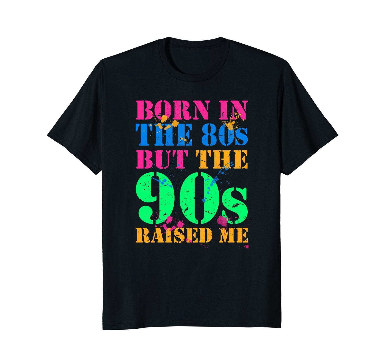 Funny Shirts - Born In The 80s But 90s Raised Me - 80s 90s Kids T-Shirt ...