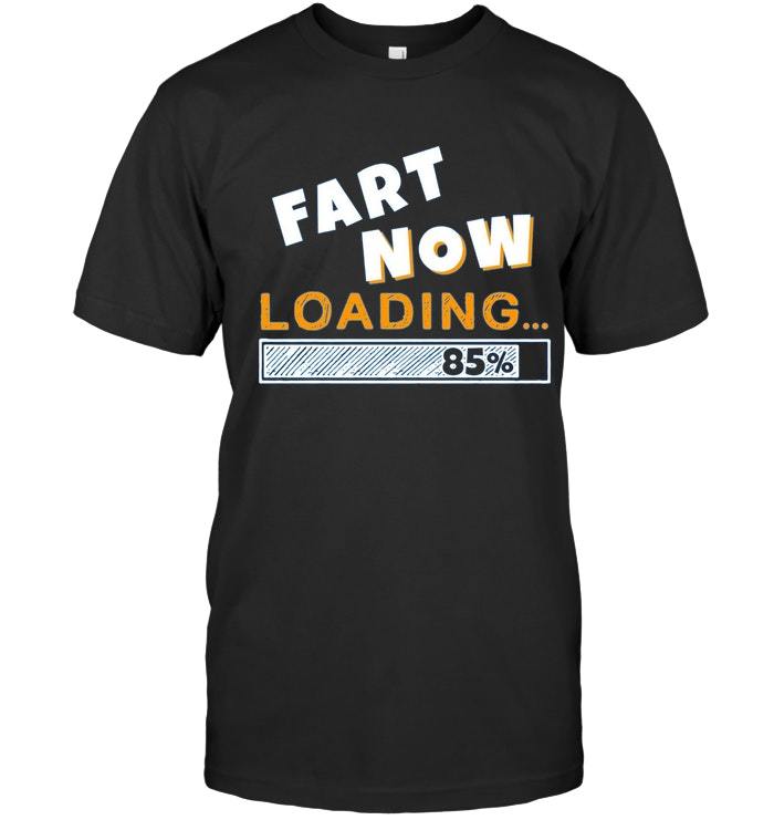fart now loading shirt