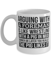 Foreman Mug, Like Arguing With A Pig in Mud Foreman Gifts Funny Saying M... - $14.95