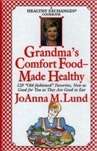 Grandma&#39;s Comfort Food Made Healthy (A Healthy Exchanges Cookbook) [Hard... - $8.90