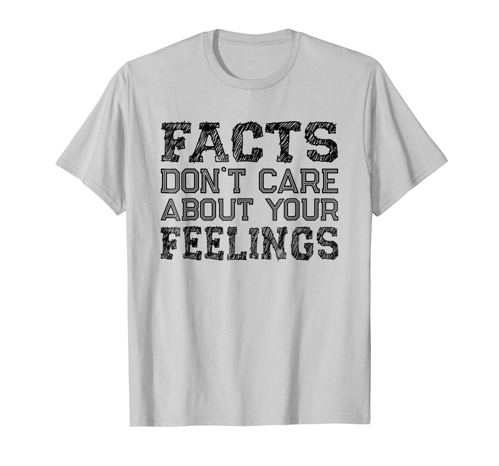Funny Shirts Facts Don't Care About Your Feelings TShirt Men T
