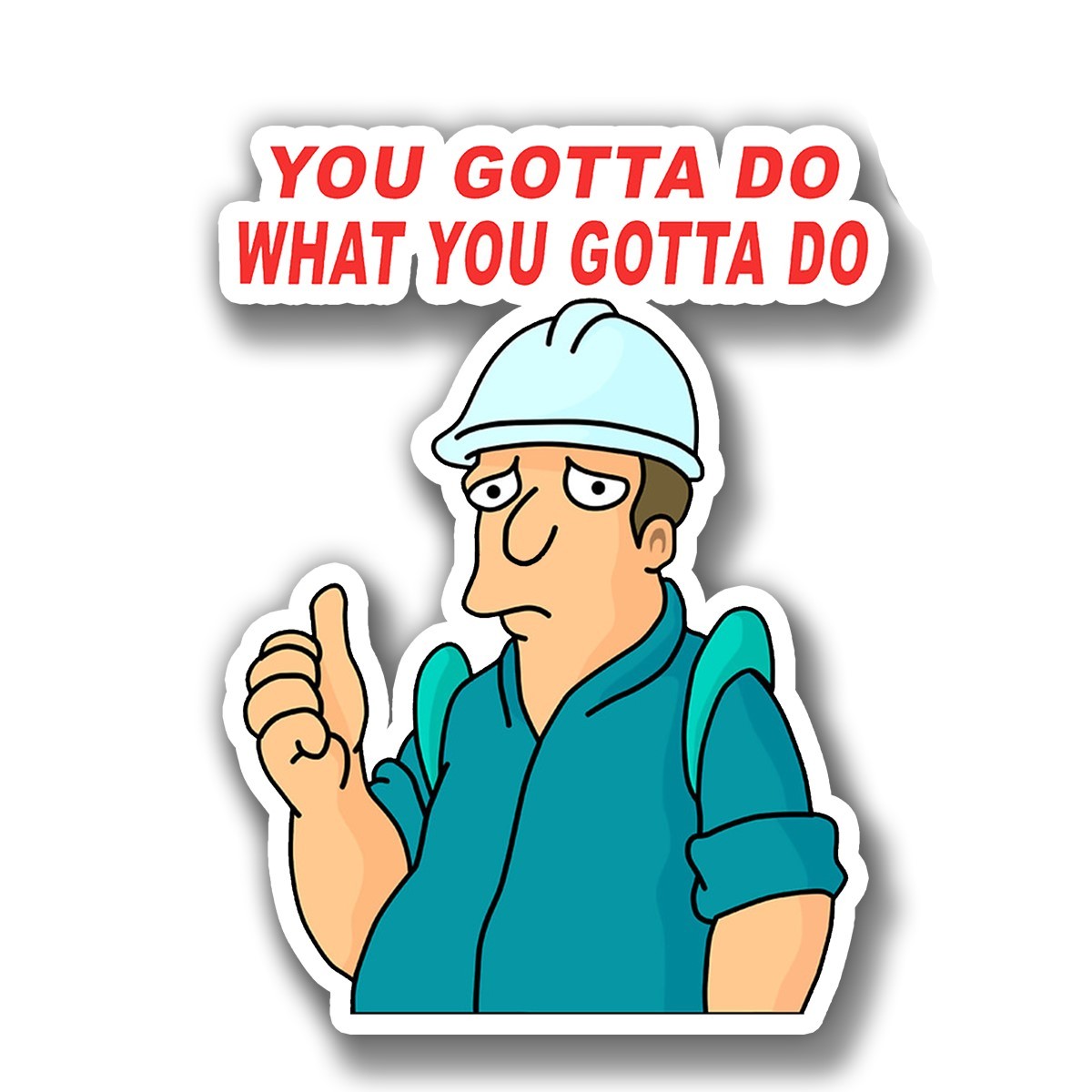 you-gotta-do-what-you-gotta-do-precision-cut-decal-decals-stickers