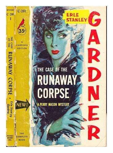The Case of the Runaway Corpse by Erle Stanley Gardner The Case of the Runaway Corpse by Erle Stanley Gardner