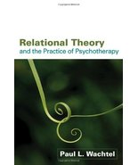 Relational Theory and the Practice of Psychotherapy [Paperback] Wachtel,... - $22.40