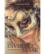 The Invisible Mask: Moments with God [Paperback] Hope, Catherine - $29.99