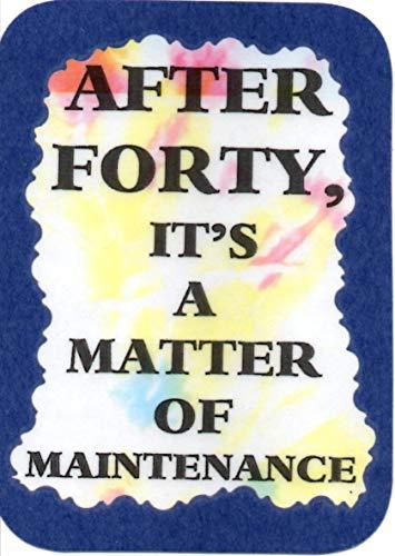 After Forty It's A Matter Of Maintenance 3 x 4 Love Note Humorous Sayings Pock