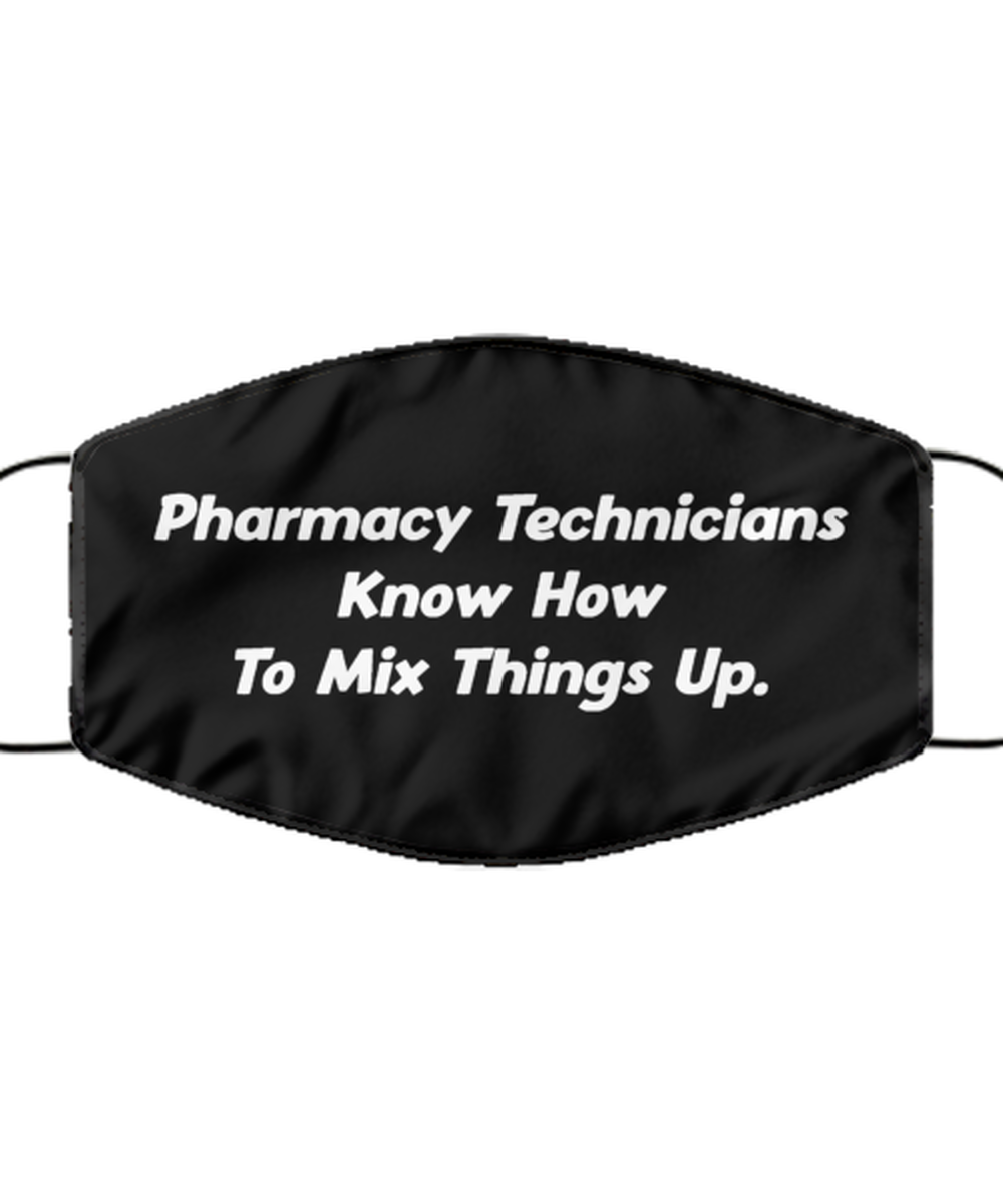 Funny Pharmacy Technician Black Face Mask, Know How To Mix Things Up.,