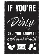 Bathroom Sign Decor for Farmhouse Wall - If Your Dirty and You Know it W... - $12.95