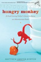 Hungry Monkey: A Food-Loving Father&#39;s Quest to Raise an Adventurous Eate... - $10.88