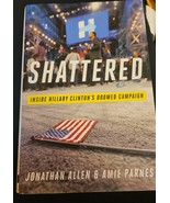 Shattered: Inside Hillary Clinton&#39;s Doomed Campaign Hardcover - Great co... - $5.00
