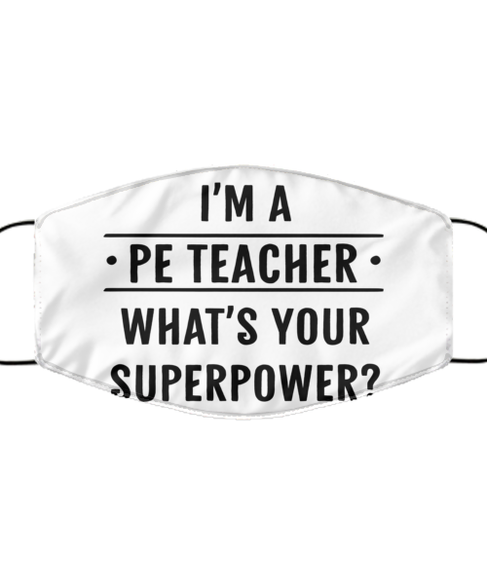 Funny PE Teacher Face Mask, I'm A PE Teacher, What's Your Superpower?,