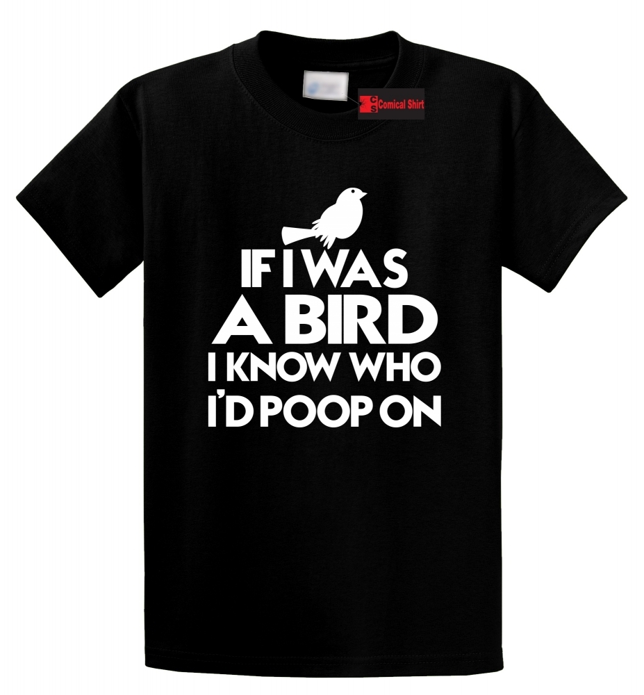 Image of If I Was A Bird I Know Who Id Poop On Funny Tee