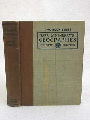 Tarr & McMurry A COMPLETE GEOGRAPHY 1909 The Macmillan Co., NY ...