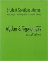 Student Solutions Manual for Algebra and Trigonometry Sullivan, Michael - $35.64