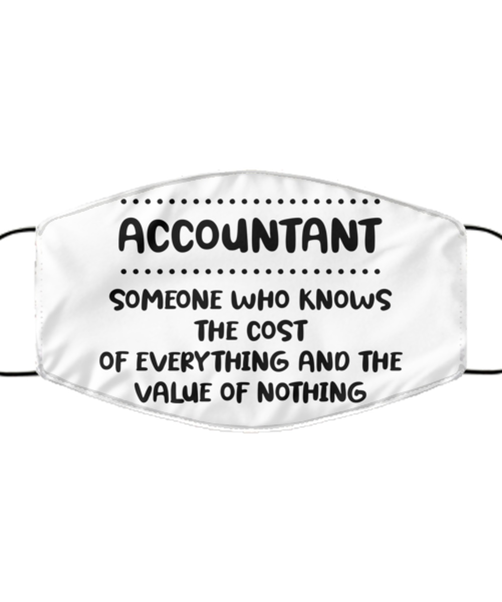 Funny Accountant Face Mask, Someone who knows the cost of, Sarcasm Gifts For