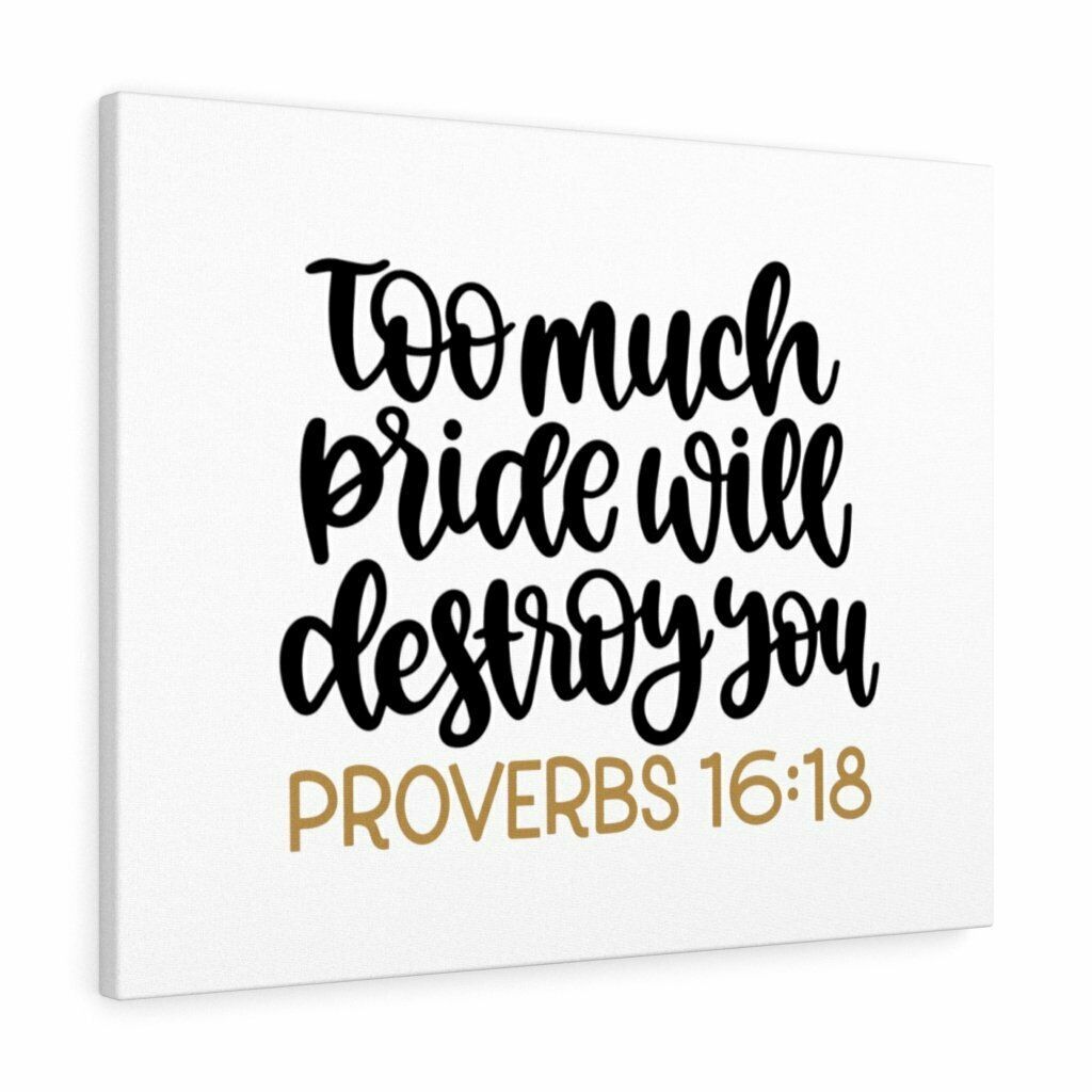 Scripture Canvas Too Much Proverbs 16:18 Christian Wall Art Bible Verse Print Re
