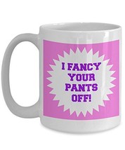 Sexual Mugs - I Fancy Your Pants Off - Naughty Coffee Cups - Sexy Annive... - $21.99