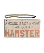 Hamster Plaque 10 X 5 Inches House is Not A Home New with Hanger - $12.19