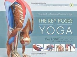 The Key Poses of Yoga: Scientific Keys, Volume II [Paperback] Ray Long and Chris image 1