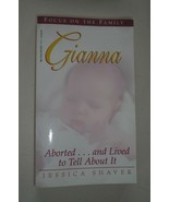Gianna : Aborted ... and Lived to Tell about It by Jessica Shaver Rensha... - $3.91