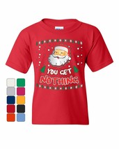 You Get Nothing Youth T-Shirt Christmas Eve Xmas Santa Naughty or Nice Kids Tee - $9.03