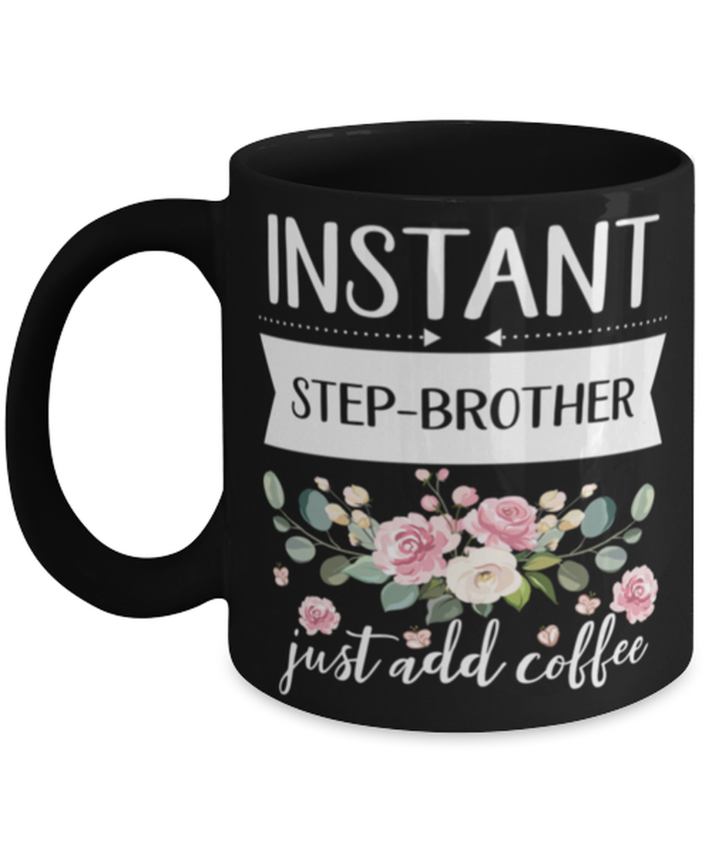 Instant step-brother Just Add Coffee, step-brother Black Mug, gifts for